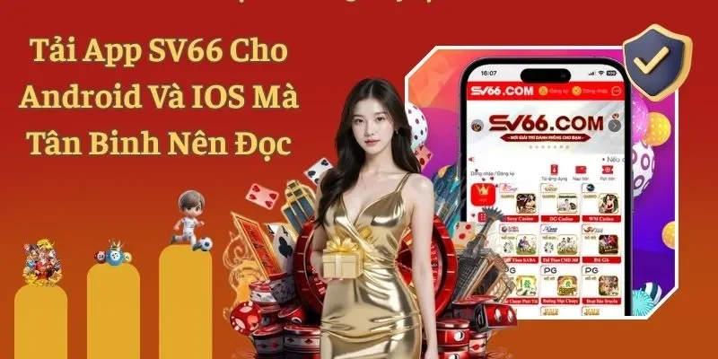 Tải App SV66 Cho Android Và IOS Mà Tân Binh Nên Đọc