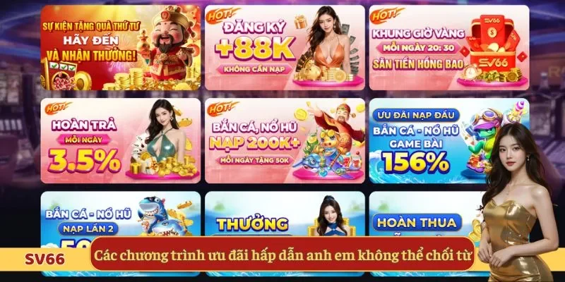 Các chương trình ưu đãi hấp dẫn anh em không thể chối từ