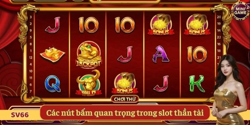 Các nút bấm quan trọng trong game slot thần tài