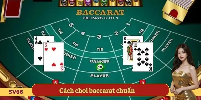 Cách chơi baccarat chuẩn