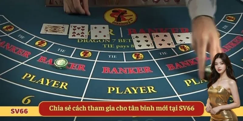 Chia sẻ cách tham gia cho tân binh mới tại SV66