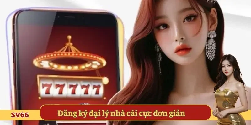 Đăng ký hợp tác nhà cái cực đơn giản