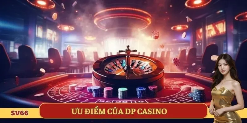 Đánh giá những điểm nổi bật tại sòng bài trực tuyến DP