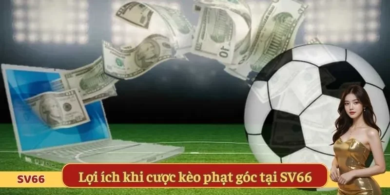 Lợi ích khi cược kèo phạt góc tại SV66