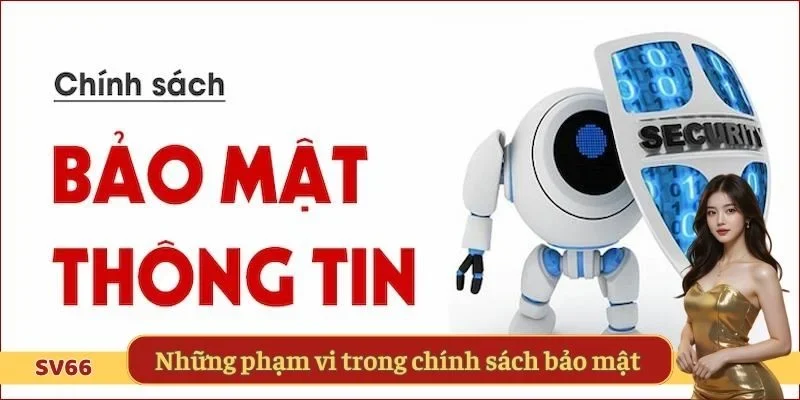 Những phạm vi trong chính sách bảo mật tại SV66