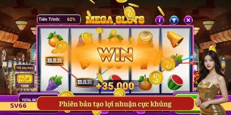 Phiên bản tạo lợi nhuận cực khủng