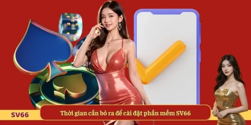 Thời gian cần bỏ ra để cài đặt phần mềm SV66