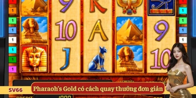 Pharaoh’s Gold sỡ hữu cách quay thưởng đơn giản