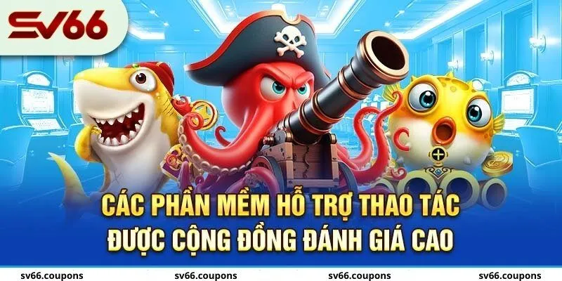 Các phần mềm hỗ trợ thao tác được cộng đồng đánh giá cao