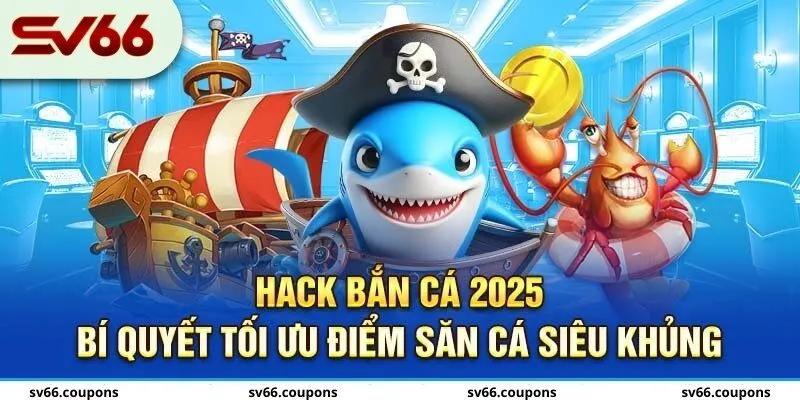 Hack Bắn Cá 2025 – Bí Kíp Đỉnh Cao Chinh Phục Đại Dương